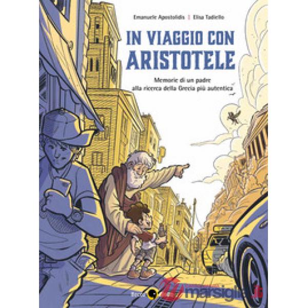 In viaggio con Aristotele. Memorie di un padre alla ricerca della Grecia più autentica