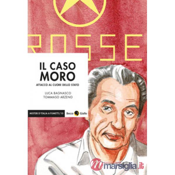 Caso Moro. Attacco al cuore dello Stato (Il)