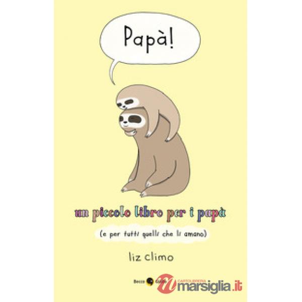 Papà! Un piccolo libro per i papà (e per tutti quelli che li amano)