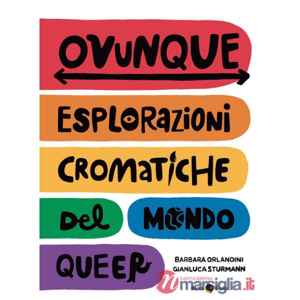 Ovunque. Esplorazioni cromatiche del mondo queer
