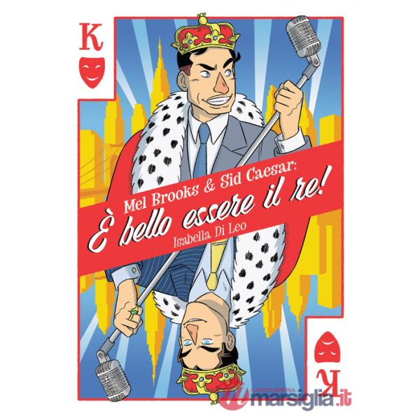 Mel Brooks & Sid Caesar: è bello essere il re!