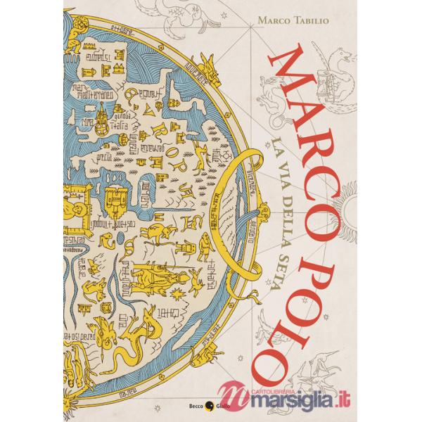 Marco Polo. La via della seta