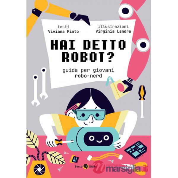 Hai detto robot? Guida per giovani robo-nerd