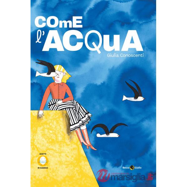 Come l'acqua. Ediz. illustrata