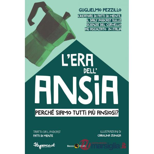 Era dell'ansia. Perché siamo tutti più ansiosi? (L')