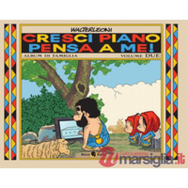 Cresci piano pensa a me!. Vol. 2