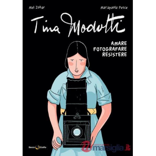 Tina Modotti. Amare, fotografare, resistere