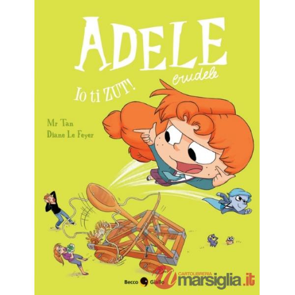 Adele Crudele. Vol. 18: Io ti zut!