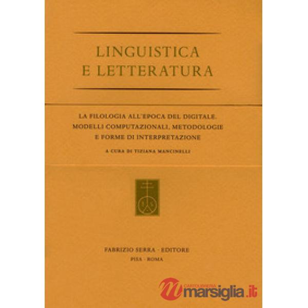 La filologia all'epoca del digitale. Modelli computazionali, metodologie e forme di interpretazione