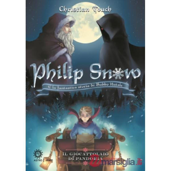 Giocattolaio di Pandoria. Philip Snow e la fantastica storia di Babbo Natale (Il)