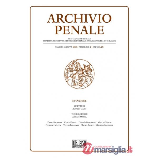 Archivio penale. Rivista quadrimestrale di diritto, procedura e legislazione penale, speciale, europea e comparata (2018). Vol. 