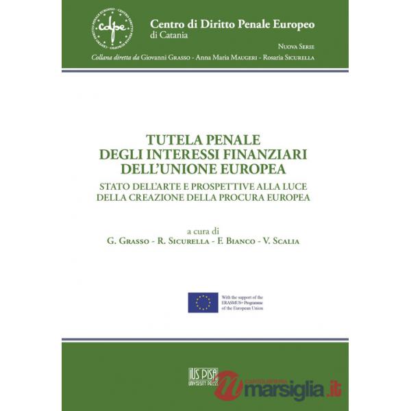 Tutela penale degli interessi finanziari dell'Unione Europea. Stato dell'arte e prospettive alla luce della creazione della Proc