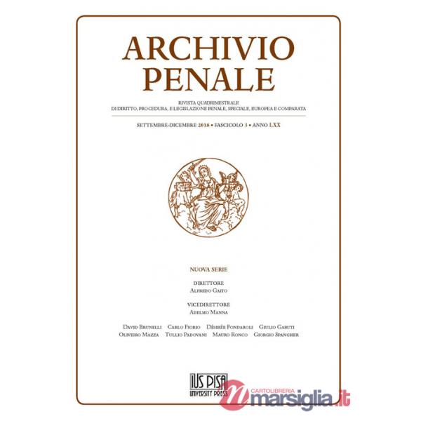 Archivio penale. Rivista quadrimestrale di diritto, procedura e legislazione penale, speciale, europea e comparata (2018). Vol. 