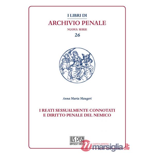 Reati sessualmente connotati e diritto penale del nemico (I)