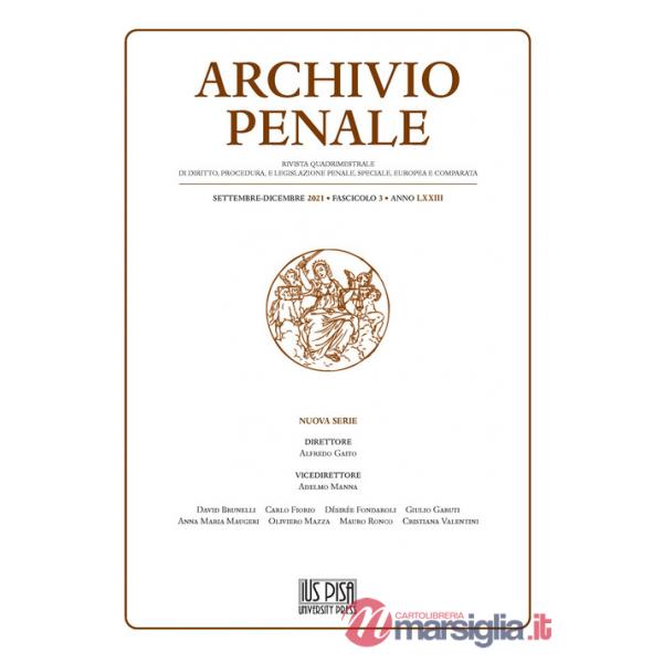 Archivio penale. Rivista quadrimestrale di diritto, procedura e legislazione penale, speciale, europea e comparata (2021). Vol. 