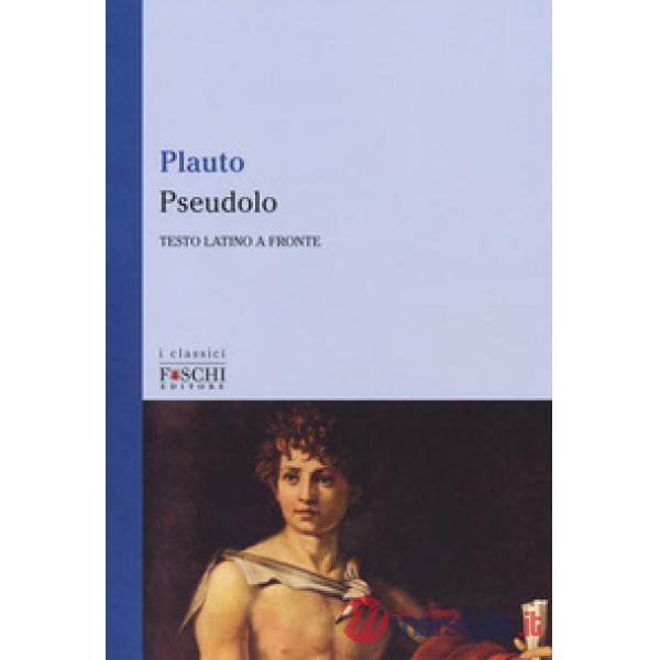 Pseudolo. Testo latino a fronte
