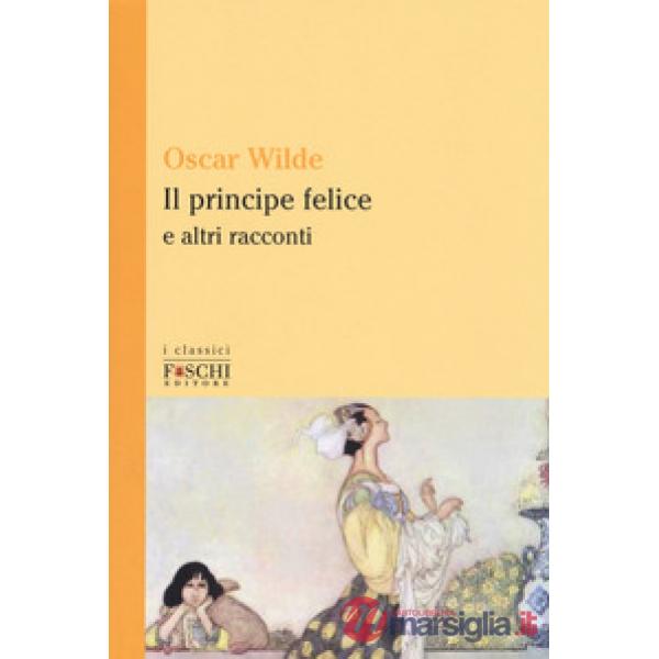 Il principe felice e altri racconti