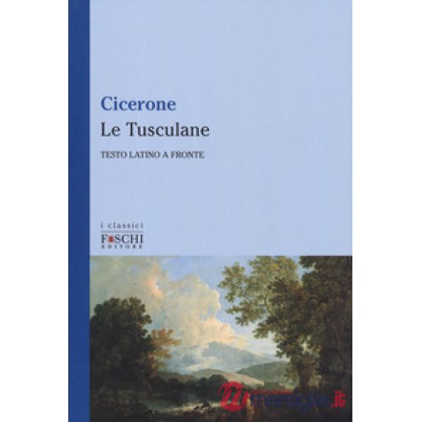 Le Tusculane. Testo latino a fronte