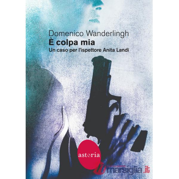 È colpa mia. Un caso per l'ispettore Anita Landi