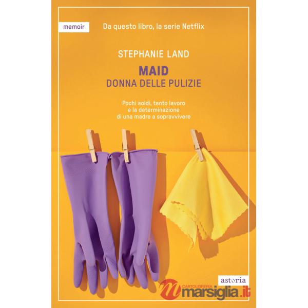Maid. Donna delle pulizie. Pochi soldi, tanto lavoro e la determinazione di una madre a sopravvivere