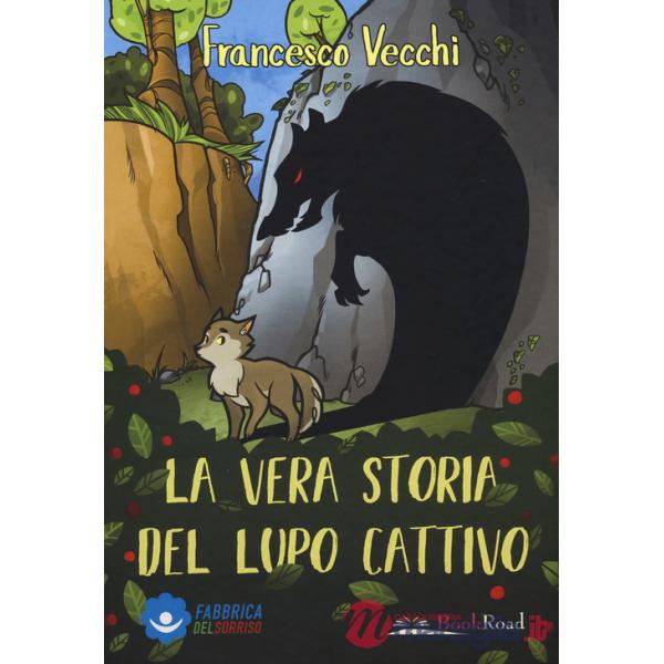 Vera storia del lupo cattivo. Ediz. a colori (La)