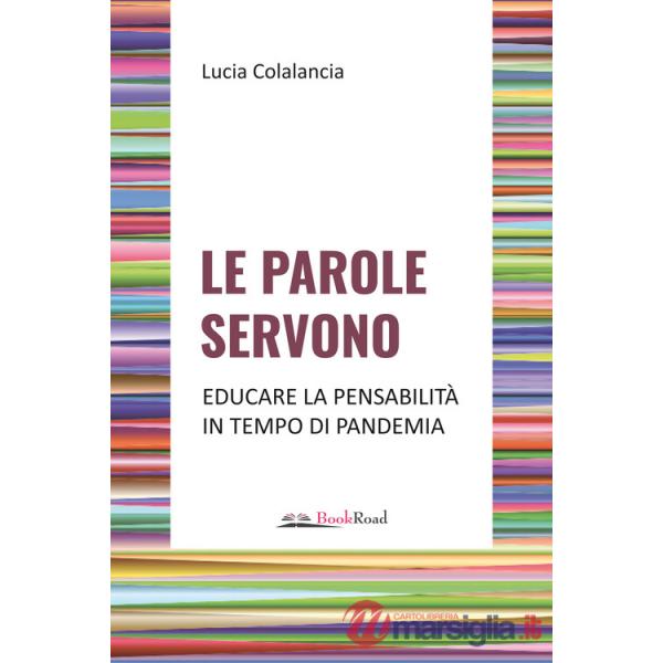 Parole servono. Educare la pensabilità in tempo di pandemia (Le)