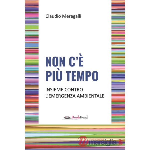Non c'è più tempo. Insieme contro l'emergenza ambientale