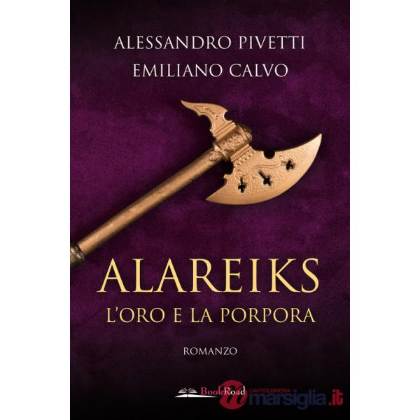Oro e la porpora. Alareiks (L')