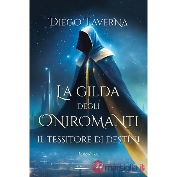 Tessitore di destini. La gilda degli Oniromanti (Il)