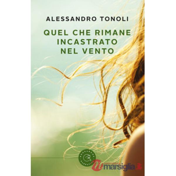 Quel che rimane incastrato nel vento