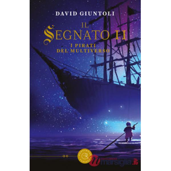 Pirati del multiverso. Il segnato (I). Vol. 2