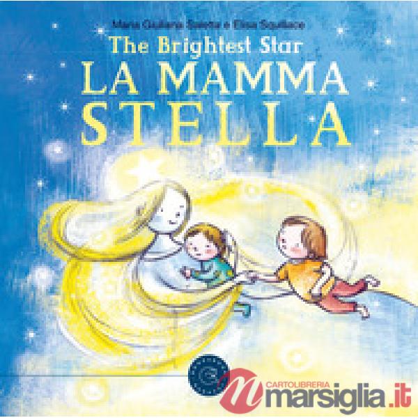 Mamma Stella. The brightest star. Ediz. italiana e inglese (La)