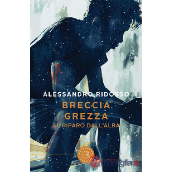 Breccia grezza. Al riparo dall'alba