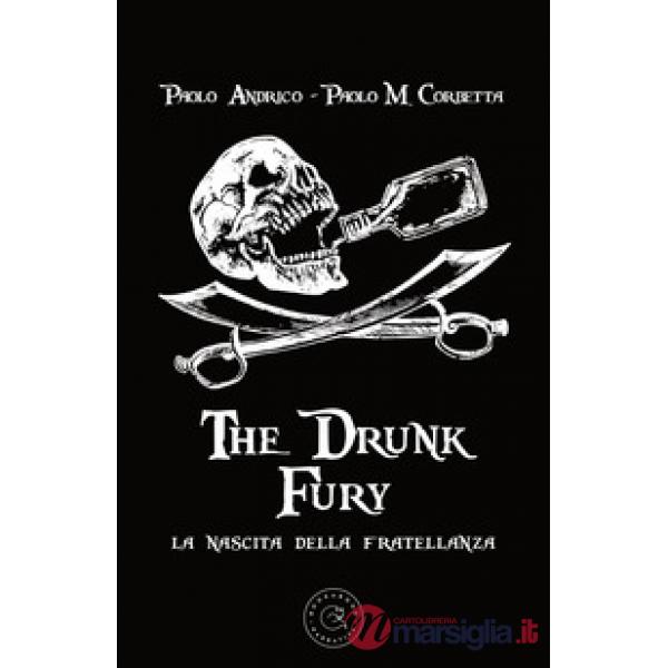 Nascita della fratellanza. The drunk fury (La)