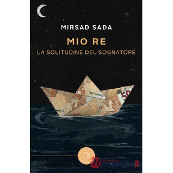 Mio re. La solitudine del sognatore