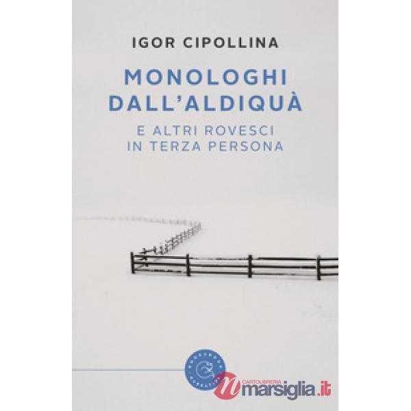 Monologhi dall'aldiquà (e altri rovesci in terza persona)