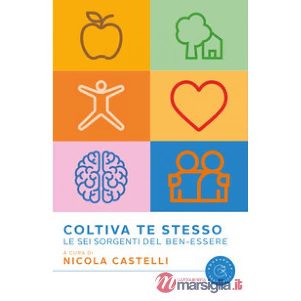 Coltiva te stesso. Le sei sorgenti del ben-essere