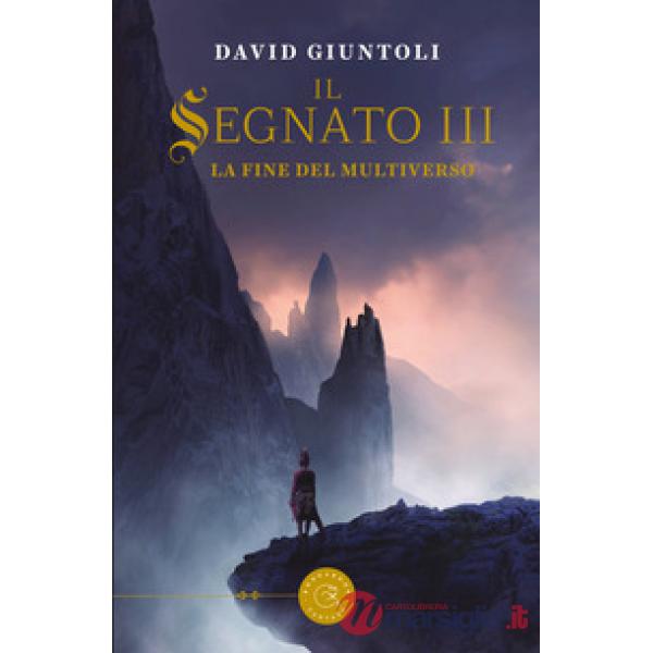 Fine del multiverso. Il segnato (La). Vol. 3