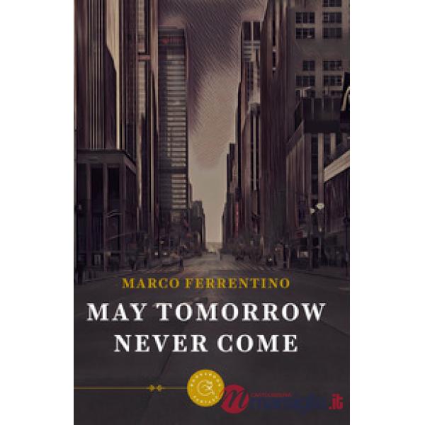 May tomorrow never come