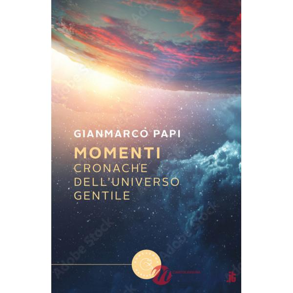 Momenti. Cronache dell'Universo Gentile