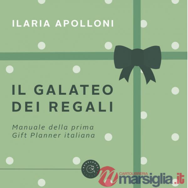 Galateo dei regali. Manuale della prima gift planner italiana (Il)