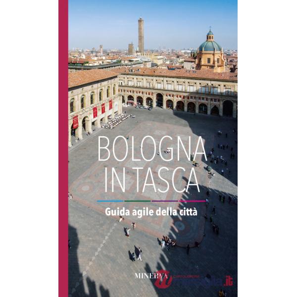 Bologna in tasca. Guida agile della città