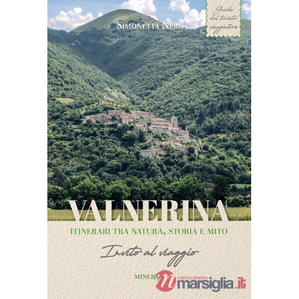 Valnerina. Itinerari tra natura, storia e mito. Invito al viaggio