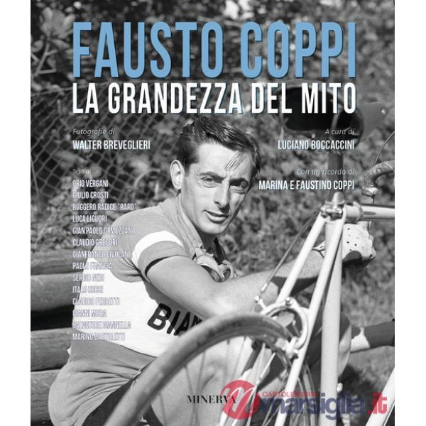 Fausto Coppi. La grandezza del mito. Nuova ediz.
