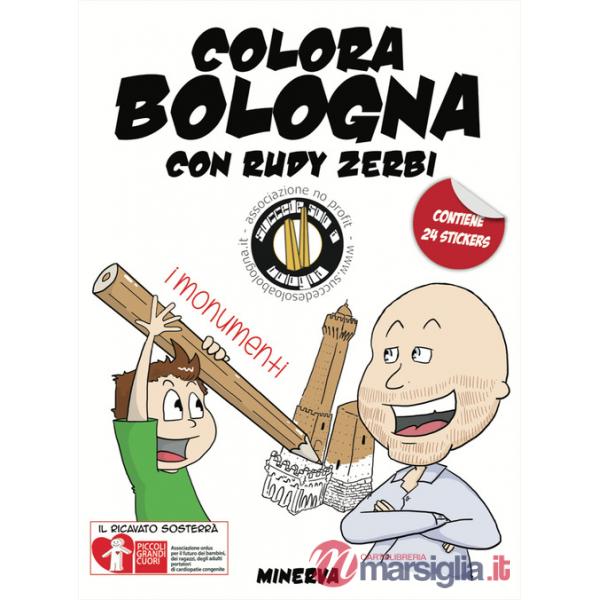 Colora Bologna con Rudy Zerbi. I monumenti. Con adesivi. Ediz. a colori