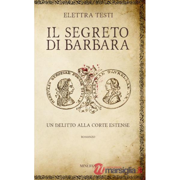 Segreto di Barbara. Un delitto alla corte estense (Il)