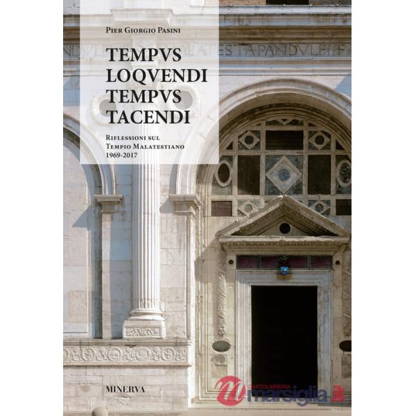 Tempus loquendi, tempus tacendi. Riflessioni sul Tempio Malatestiano (1969-2017)