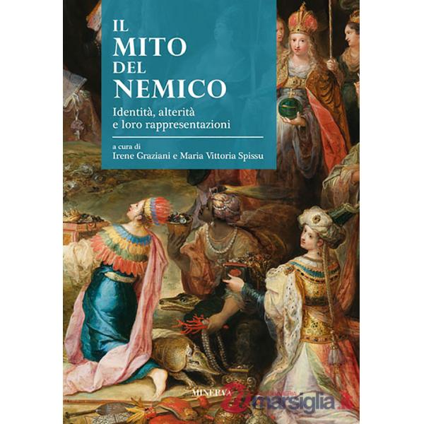 Mito del nemico. Identità, alterità e loro rappresentazioni (Il)