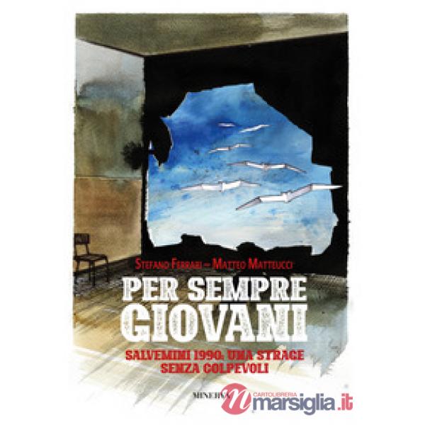 Per sempre giovani. Salvemini 1990: una strage senza colpevoli