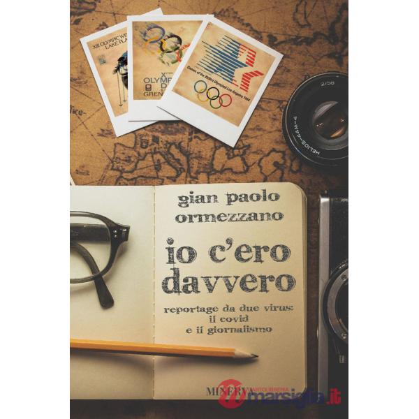 Io c'ero davvero. Reportage da due virus: il Covid e il giornalismo